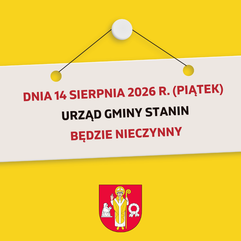 14 sierpnia (piątek) Urząd Gminy Stanin będzie nieczynny